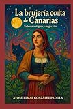 LA BRUJERÍA OCULTA DE CANARIAS: Saberes antiguos y magia viva