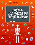 Aprende los huesos del cuerpo humano: Desarrolla tu memoria localizando los huesos del cuerpo humano . Con 66 páginas y 24 esqueletos para completar en su interior . Para niños a partir de 6 años .