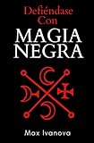 Defiéndase Con Magia Negra: neutralice a sus enemigos! (Colección De Magia)