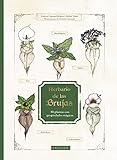 Herbario de las brujas: 80 plantas con propiedades mágicas (LAROUSSE - Libros Ilustrados/ Prácticos - Ocio y naturaleza)
