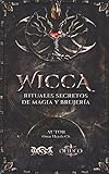 WICCA Rituales Secretos de Magia y Brujería