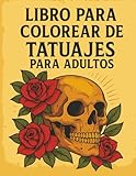 Libro Para Colorear De Tatuajes Para Adultos: Diseños clásicos de tatuajes para pintar – Calaveras, Rosas