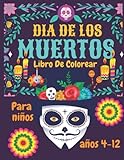 Día de los Muertos para colorear libro para niños: Cumpleaños Regalo México, Calaveras de Azúcar Boom edades 4-12
