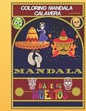 COLORING MANDALA CALAVERA: cahier de coloriage : spécial tête de mort du Mexique (CALAVERA)