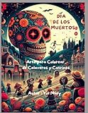 'Día de los Muertos: Arte para Colorear de Calaveras y Catrinas