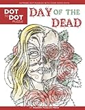 Day of the Dead - Dot to Dot Puzzle (Extreme Dot Puzzles with over 15000 dots): El Dia de Los Muertos - Extreme Dot to Dot Books for Adults by Modern ... and color (Modern Puzzles Dot to Dot Books)