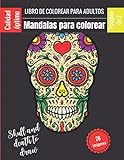 Libro de colorear para adultos - Mandalas para colorear - Skull and death to draw: Magníficos mandalas para los apasionados | Libro para colorear ... mexicana, calavera, día de los muertos