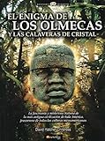 El Enigma de los Olmecas Y Las Calaveras de Cristal (Spanish Edition): (Versión sin solapas) (Historia Incógnita)