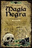 Magia Negra para Principiantes: Aprende a Crear tus Hechizos de Magia Negra y Rituales de Castigo con Técnicas de Brujería y Ocultismo. Desbloquea el Poder del Libro de las Sombras y Cumple tus Deseos