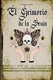 El Grimorio de la Bruja: Guía de esoterismo y prácticas mágicas: creencias, rituales, hierbas, cristales y hechizos. Revela y despierta la bruja que llevas dentro