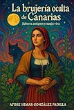 LA BRUJERÍA OCULTA DE CANARIAS: Saberes antiguos y magia viva